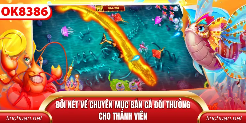 Đôi nét về chuyên mục bắn cá đổi thưởng cho thành viên