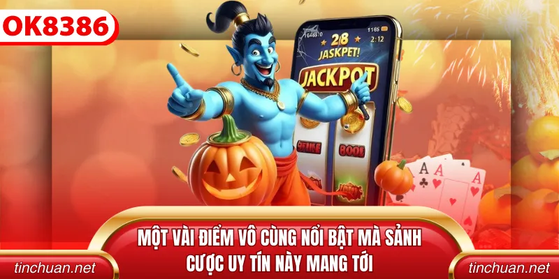 Một vài điểm vô cùng nổi bật mà sảnh cược uy tín này mang tới