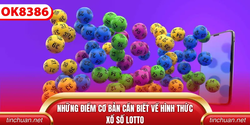 Những điểm cơ bản cần biết về hình thức xổ số lotto